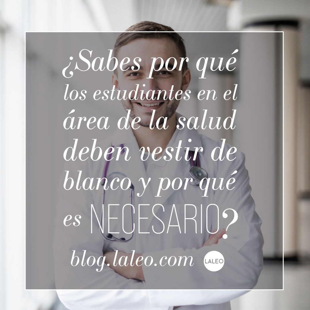 ¿Sabes por qué los estudiantes en el área de la salud deben vestir de blanco y por qué es necesario?