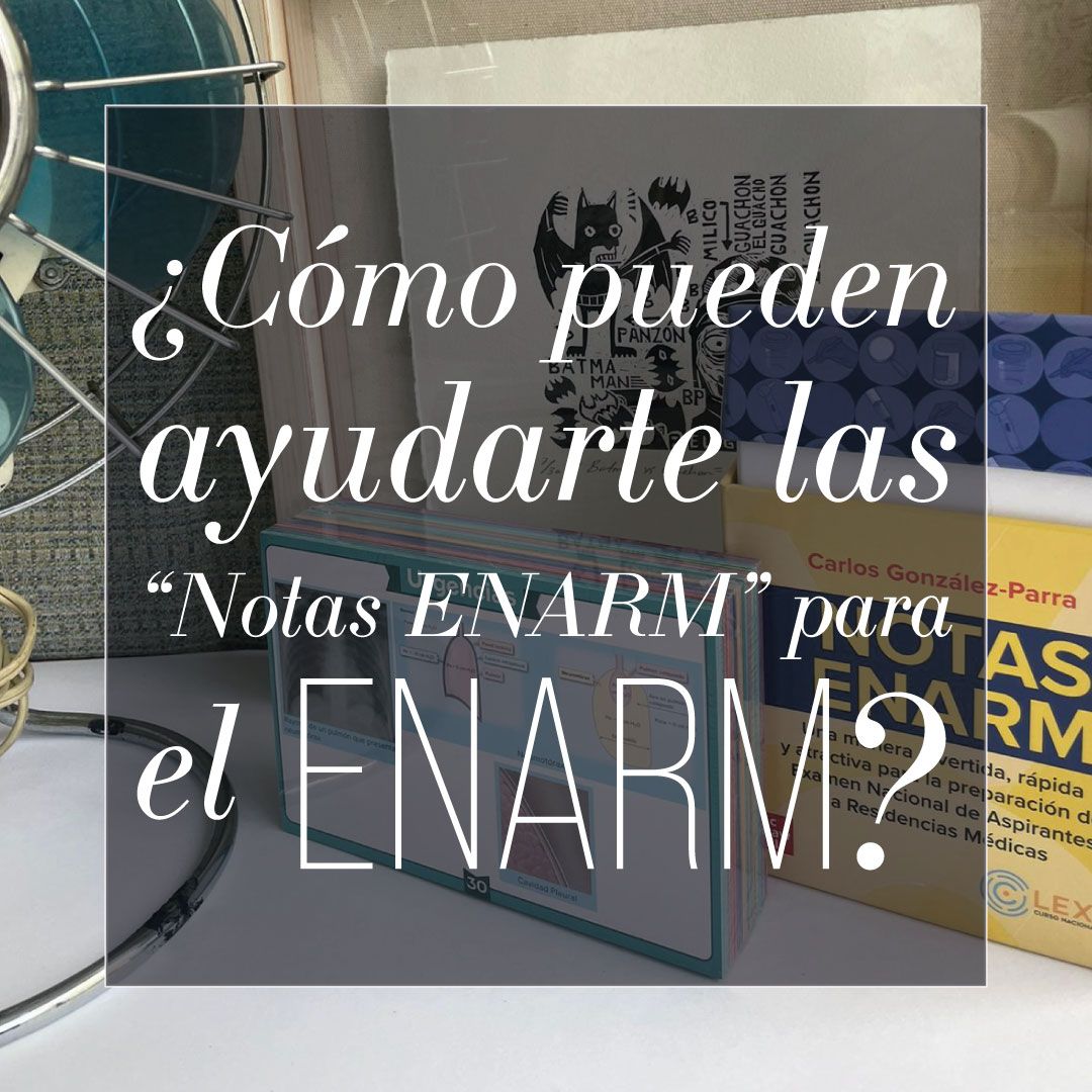 ¿Cómo pueden ayudarte las “Notas ENARM” para el ENARM?