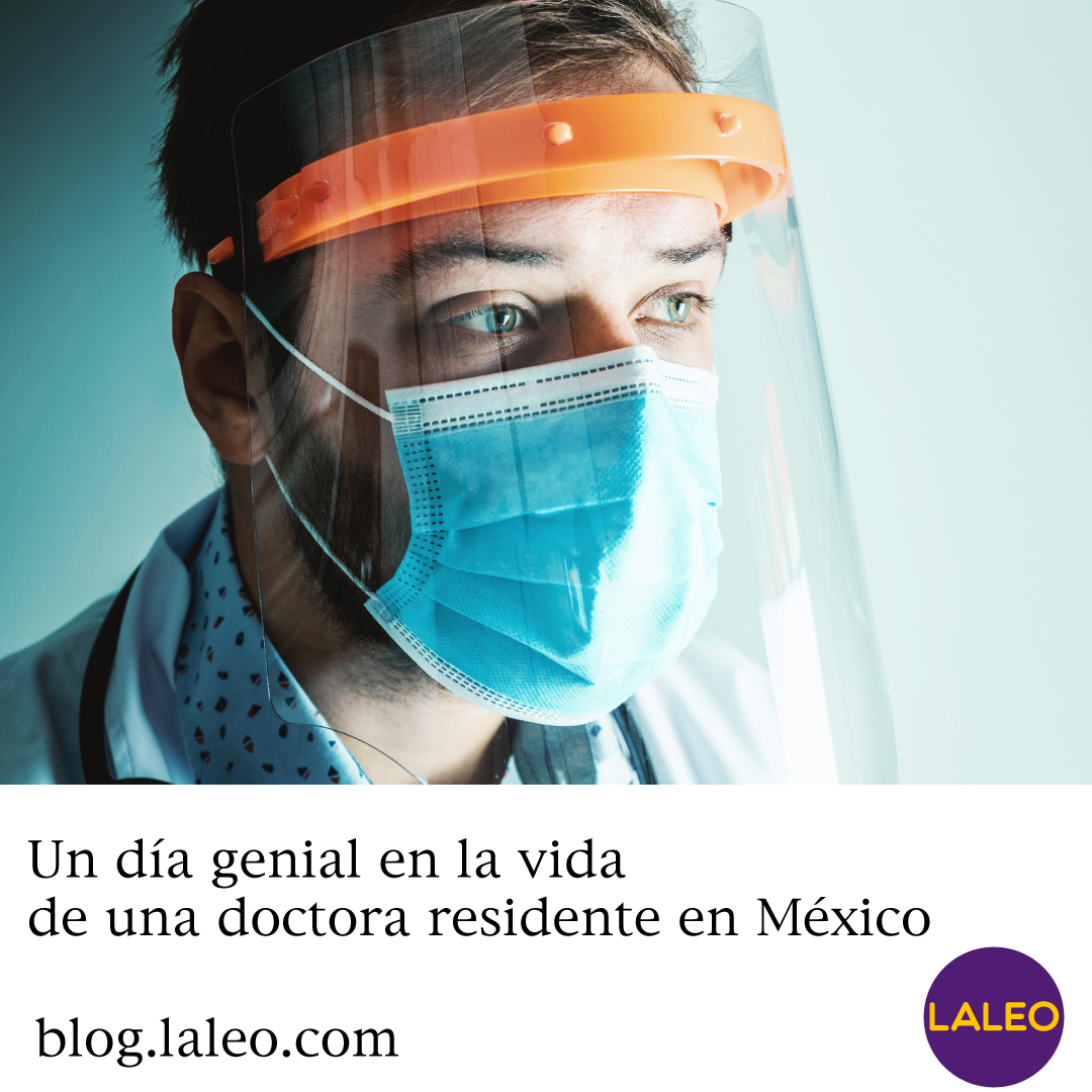 Un día genial en la vida de una doctora residente en México