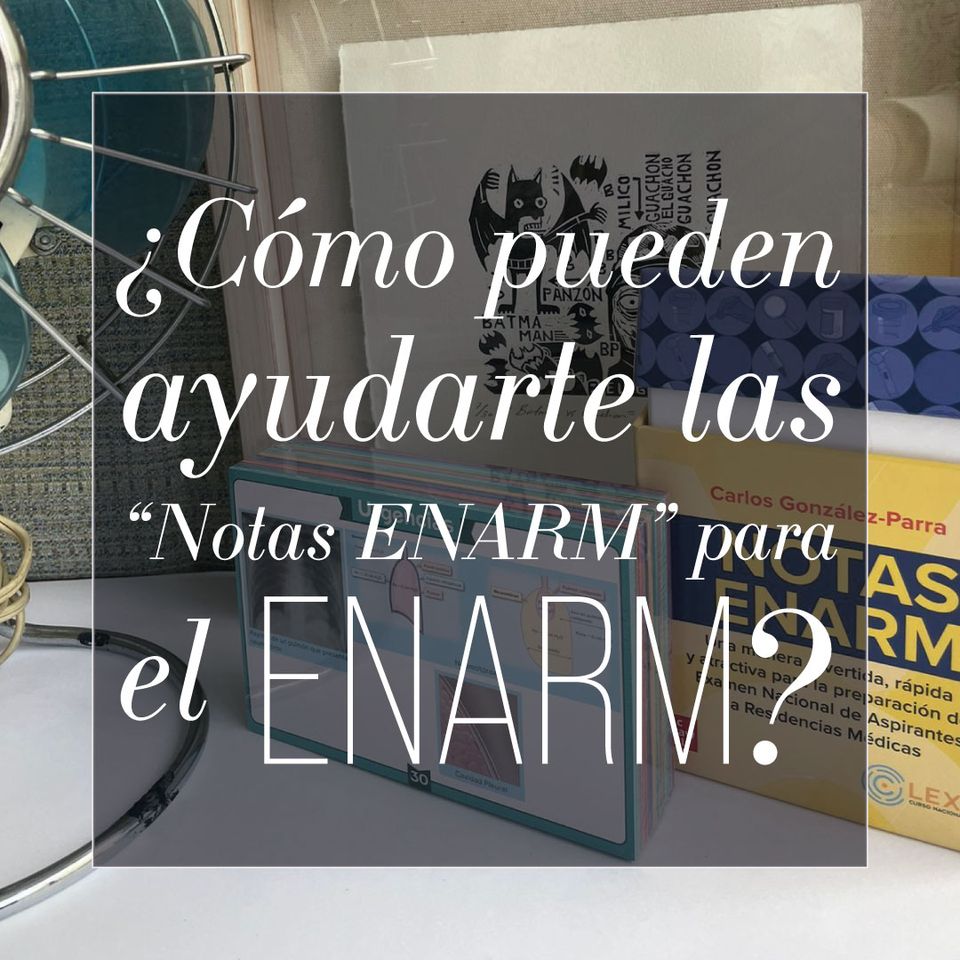 ¿Cómo pueden ayudarte las “Notas ENARM” para el ENARM?