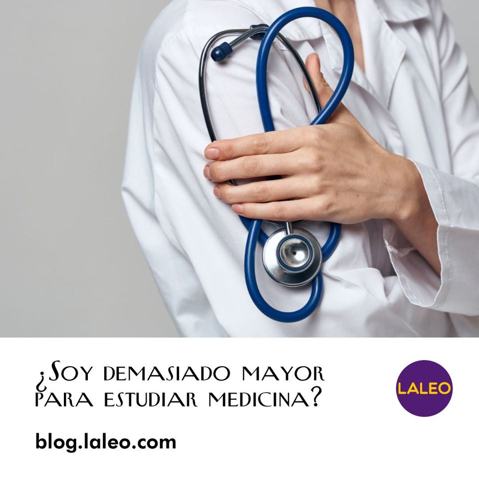 ¿Soy demasiado mayor para estudiar medicina?