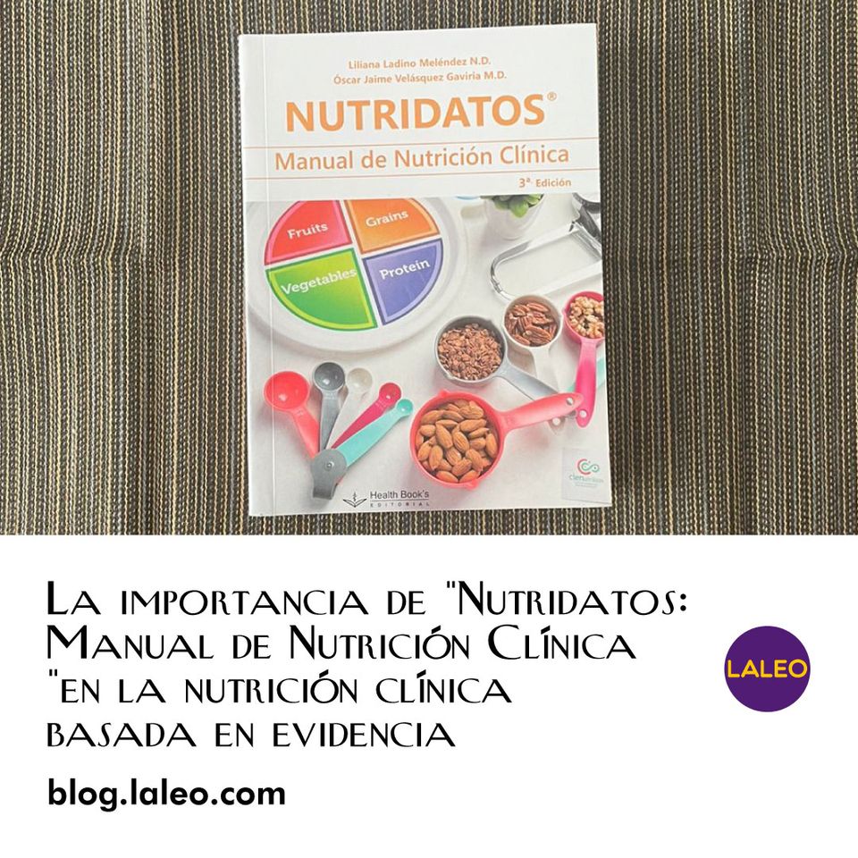 La importancia de "Nutridatos: Manual de Nutrición Clínica" en la nutrición clínica basada en evidencia