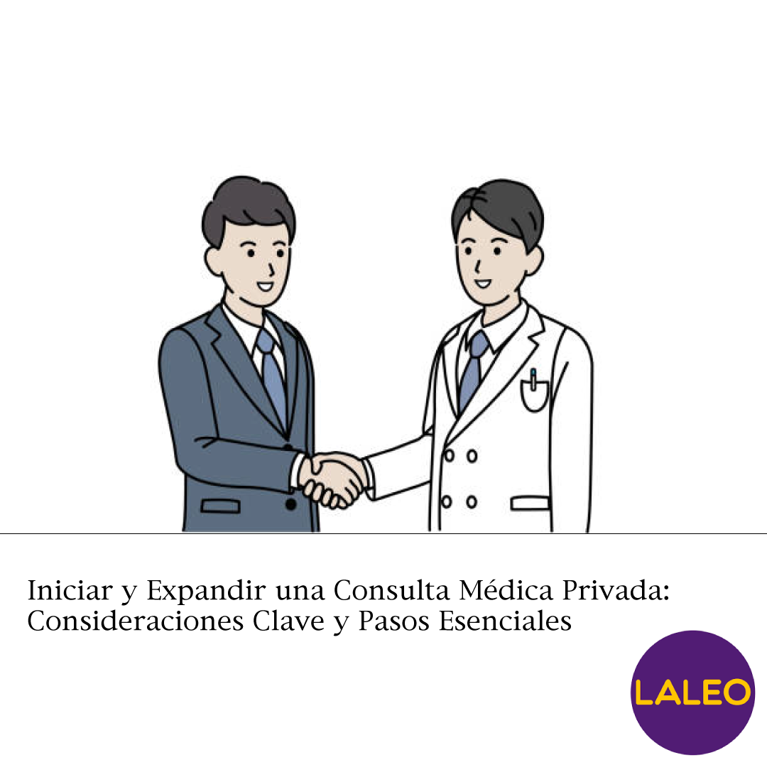 Iniciar y Expandir una Consulta Médica Privada: Consideraciones Clave y Pasos Esenciales