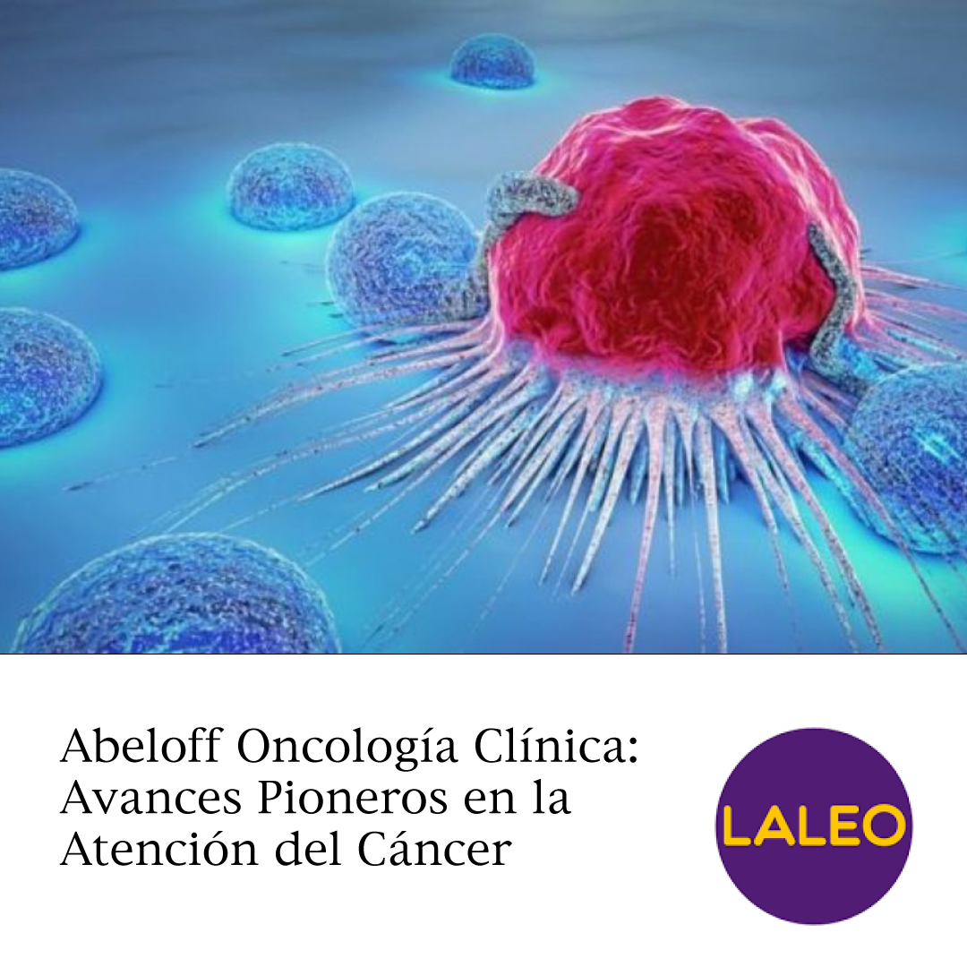 Abeloff Oncología Clínica: Avances Pioneros en la Atención del Cáncer