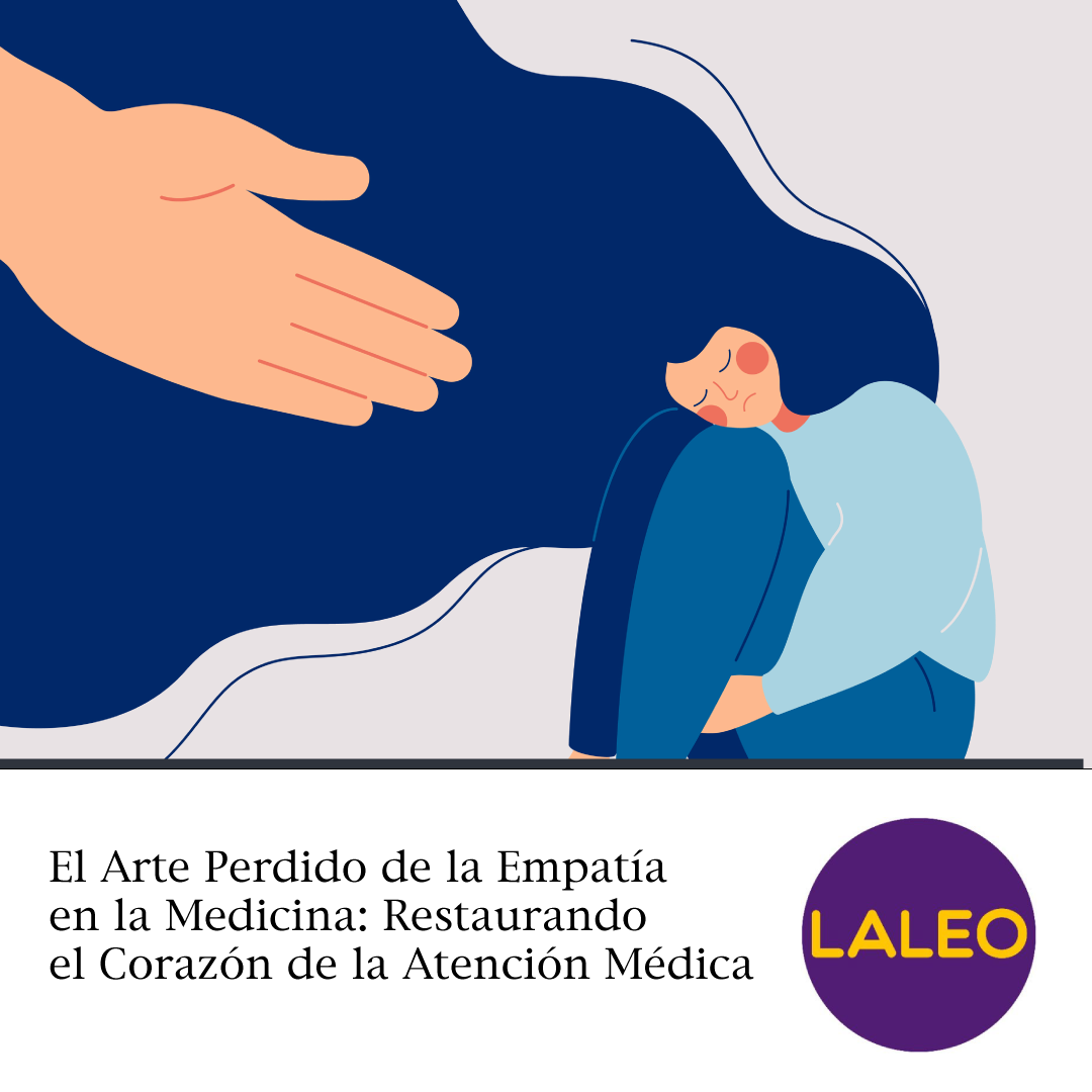 El Arte Perdido de la Empatía en la Medicina: Restaurando el Corazón de la Atención Médica